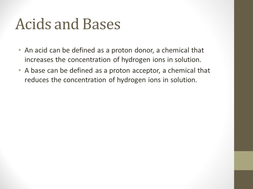 Acids and Bases An acid can be defined as a proton donor, a chemical